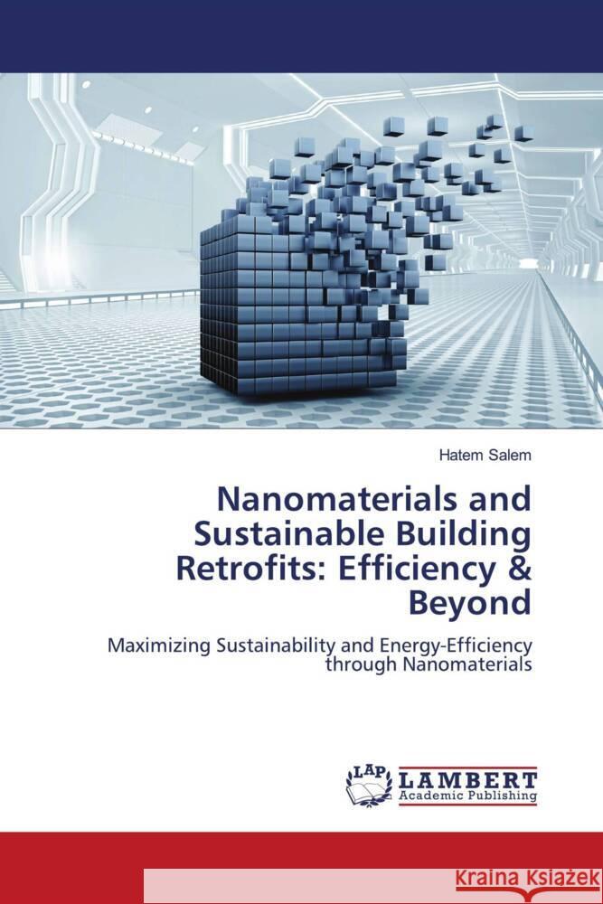 Nanomaterials and Sustainable Building Retrofits: Efficiency & Beyond Salem, Hatem 9786206780557 LAP Lambert Academic Publishing - książka