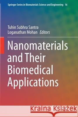 Nanomaterials and Their Biomedical Applications Tuhin Subhra Santra Loganathan Mohan 9789813362543 Springer - książka