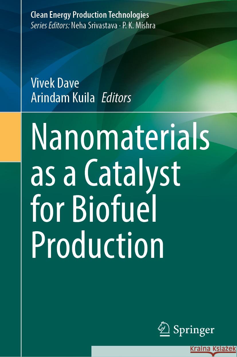 Nanomaterials as a Catalyst for Biofuel Production Vivek Dave, Arindam Kuila 9789819617050 Springer Nature Switzerland AG - książka