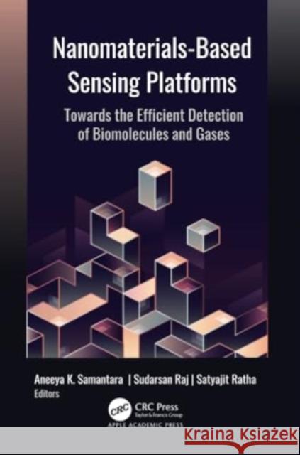 Nanomaterials-Based Sensing Platforms: Towards the Efficient Detection of Biomolecules and Gases Aneeya K. Samantara Sudarsan Raj Satyajit Ratha 9781774638590 Apple Academic Press - książka