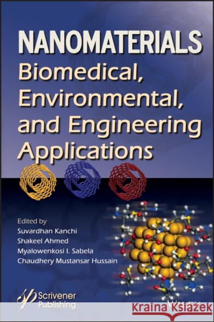 Nanomaterials: Biomedical, Environmental, and Engineering Applications Suvardhan Kanchi Shakeel Ahmed 9781119370260 Wiley-Scrivener - książka