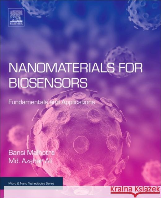 Nanomaterials for Biosensors: Fundamentals and Applications Bansi D. Malhotra MD Azahar Ali 9780323449236 William Andrew - książka