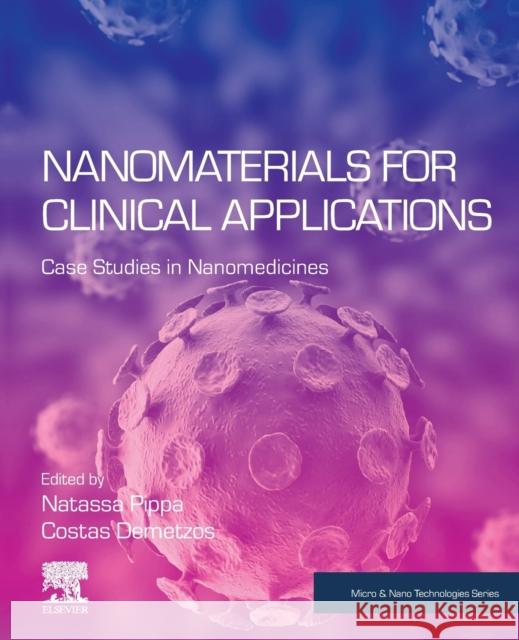 Nanomaterials for Clinical Applications: Case Studies in Nanomedicines Costas Demetzos Natassa Pippa 9780128167052 Elsevier - książka