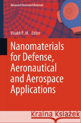 Nanomaterials for Defense, Aeronautical and Aerospace Applications Visakh P. M. 9783031927225 Springer - książka
