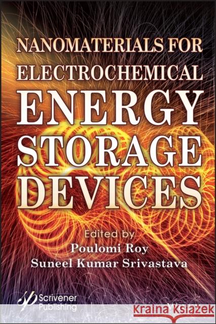 Nanomaterials for Electrochemical Energy Storage Devices Poulomo Roy S. K. Srivastava 9781119510031 Wiley-Scrivener - książka