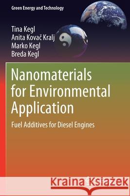 Nanomaterials for Environmental Application: Fuel Additives for Diesel Engines Tina Kegl Anita Kovač Marko Kegl 9783030547103 Springer - książka