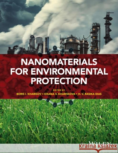 Nanomaterials for Environmental Protection Kharisov, Boris I. 9781118496978 John Wiley & Sons - książka