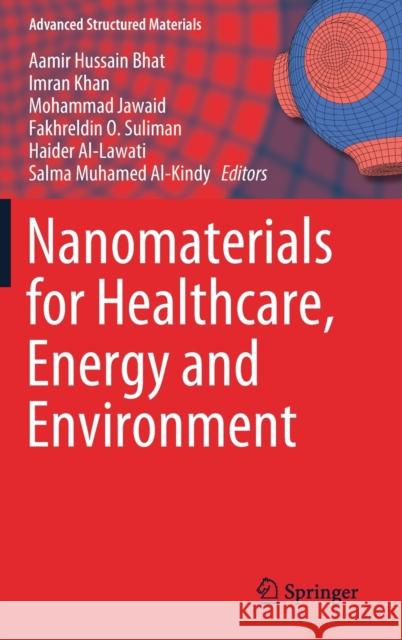 Nanomaterials for Healthcare, Energy and Environment Aamir Hussain Bhat Imran Khan Mohammad Jawaid 9789811398322 Springer - książka