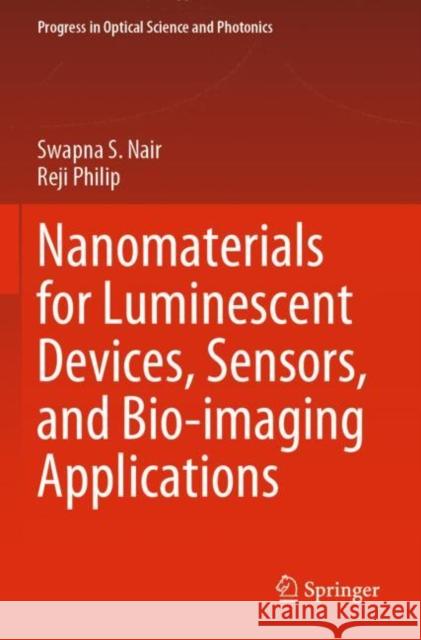 Nanomaterials for Luminescent Devices, Sensors, and Bio-Imaging Applications Nair, Swapna S. 9789811653698 Springer Nature Singapore - książka