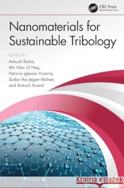 Nanomaterials for Sustainable Tribology Ankush Raina Mir Irfan U Patricia Iglesias Victoria 9781032306919 Taylor & Francis Ltd - książka