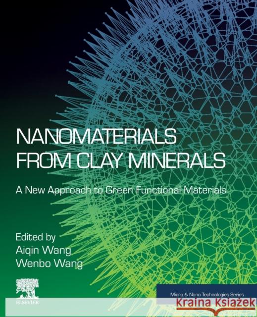 Nanomaterials from Clay Minerals: A New Approach to Green Functional Materials Aiqin Wang Wenbo Wang 9780128145333 Elsevier - książka