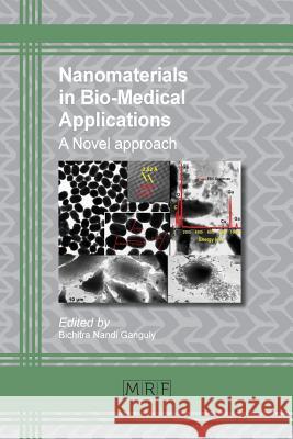 Nanomaterials in Bio-Medical Applications: A Novel approach Ganguly, Bichitra 9781945291722 Materials Research Forum LLC - książka
