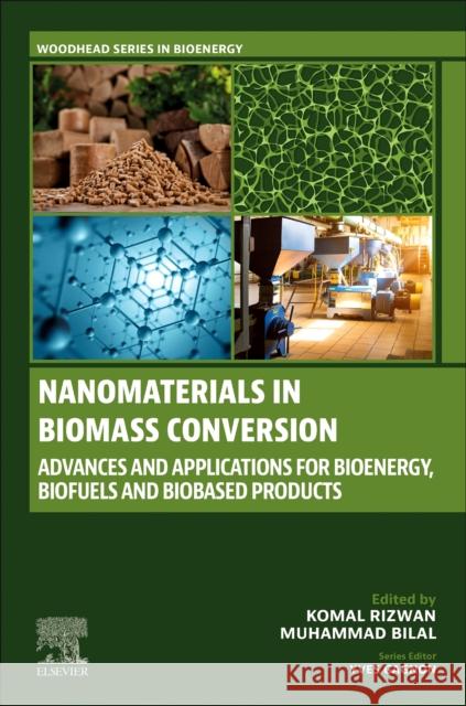 Nanomaterials in Biomass Conversion: Advances and Applications for Bioenergy, Biofuels, and Bio-based Products  9780443135002 Elsevier - Health Sciences Division - książka