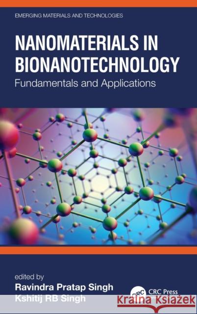 Nanomaterials in Bionanotechnology: Fundamentals and Applications Ravindra Prata Kshitij Rb Singh 9780367689445 CRC Press - książka