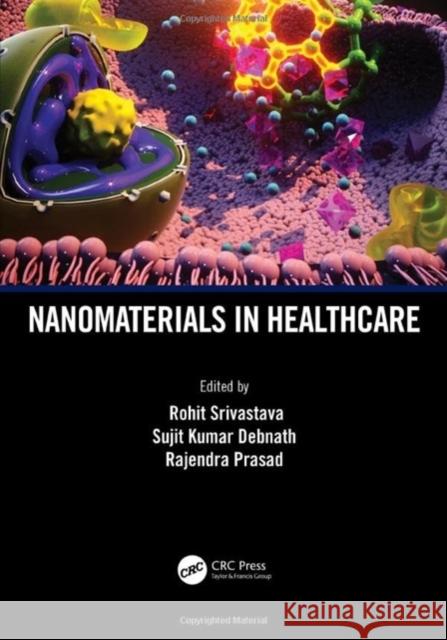 Nanomaterials in Healthcare Rohit Srivastava Sujit Kumar Debnath Rajendra Prasad 9781032344751 Taylor & Francis Ltd - książka