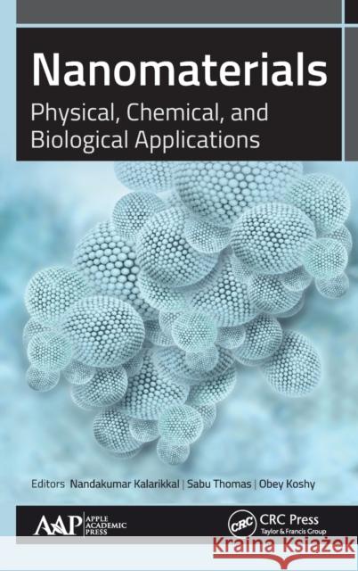 Nanomaterials: Physical, Chemical, and Biological Applications Nandakumar Kalarikkal Sabu Thomas Obey Koshy 9781771884617 Apple Academic Press - książka