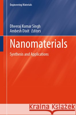 Nanomaterials: Synthesis and Applications Dheeraj Kumar Singh Ambesh Dixit 9789819579112 Springer - książka