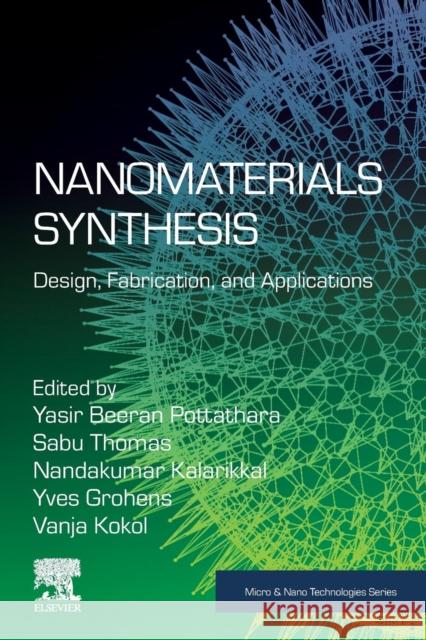 Nanomaterials Synthesis: Design, Fabrication and Applications Yasir Beera Sabu Thomas Nandakumar Kalarikkal 9780128157510 Elsevier - książka