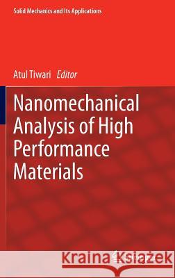 Nanomechanical Analysis of High Performance Materials Atul Tiwari 9789400769182 Springer - książka