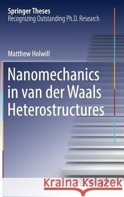 Nanomechanics in Van Der Waals Heterostructures Holwill, Matthew 9783030185282 Springer - książka