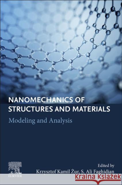 Nanomechanics of Structures and Materials: Modeling and Analysis Krzysztof Kamil Żur S. Ali Faghidian 9780443219498 Elsevier - książka