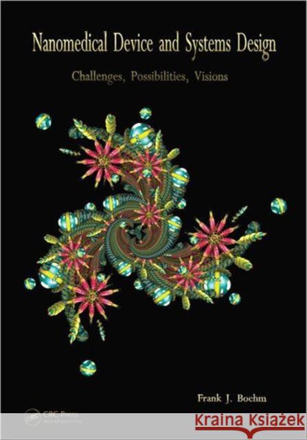 Nanomedical Device and Systems Design: Challenges, Possibilities, Visions Boehm, Frank 9780849374982 CRC Press Inc - książka