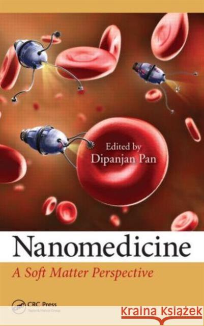 Nanomedicine: A Soft Matter Perspective Dipanjan Pan 9781466572829 CRC Press - książka