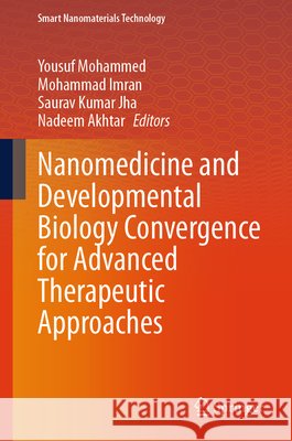 Nanomedicine and Developmental Biology Convergence for Advanced Therapeutic Approaches  9789819597642 Springer Verlag, Singapore - książka