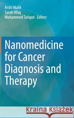 Nanomedicine for Cancer Diagnosis and Therapy Arshi Malik Sarah Afaq Mohammed Tarique 9789811575631 Springer - książka