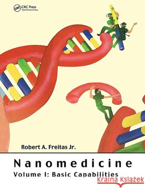 Nanomedicine, Volume I : Basic Capabilities Robert A. Freitas   9781570596803 Landes Bioscience - książka