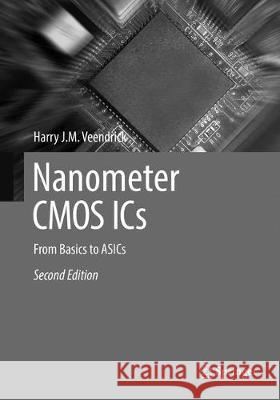 Nanometer CMOS ICS: From Basics to Asics J. M. Veendrick, Harry 9783319837772 Springer - książka