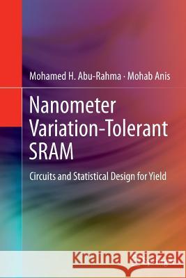 Nanometer Variation-Tolerant Sram: Circuits and Statistical Design for Yield Abu Rahma, Mohamed 9781493902200 Springer - książka