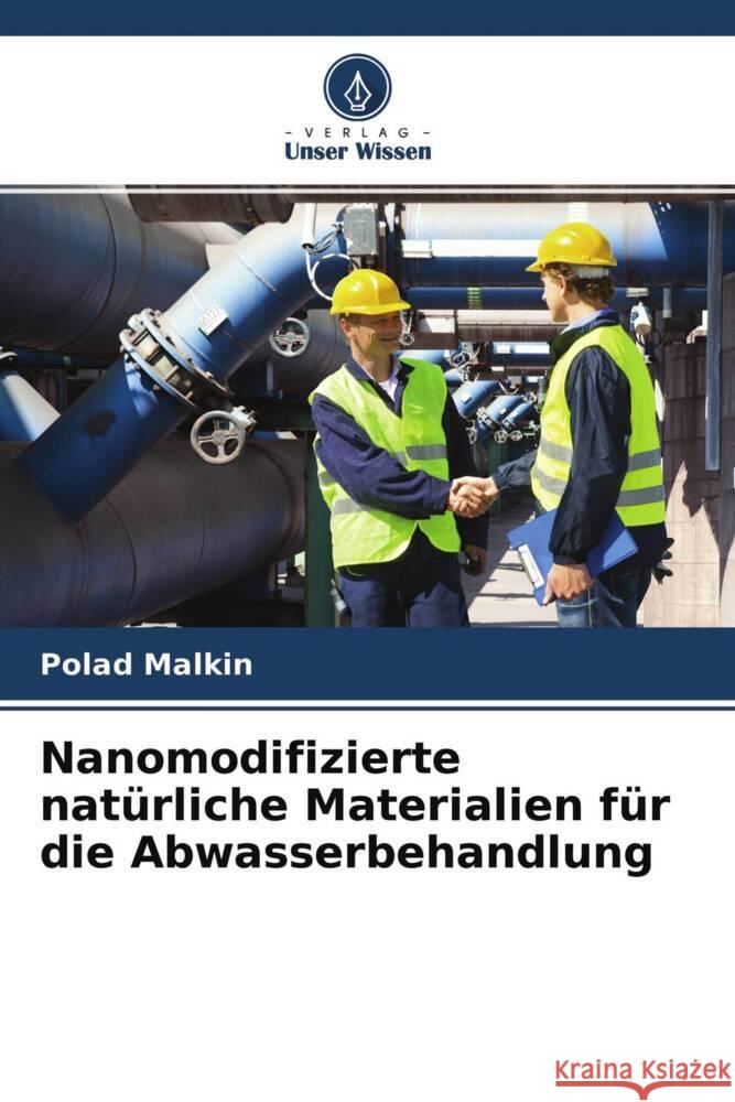 Nanomodifizierte natürliche Materialien für die Abwasserbehandlung Malkin, Polad 9786204490700 Verlag Unser Wissen - książka