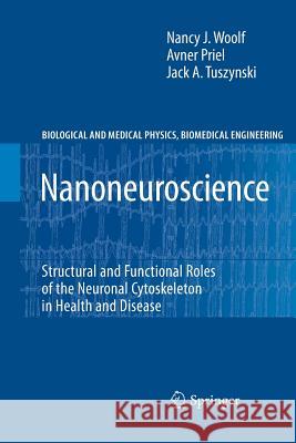Nanoneuroscience: Structural and Functional Roles of the Neuronal Cytoskeleton in Health and Disease Woolf, Nancy J. 9783642261978 Springer - książka