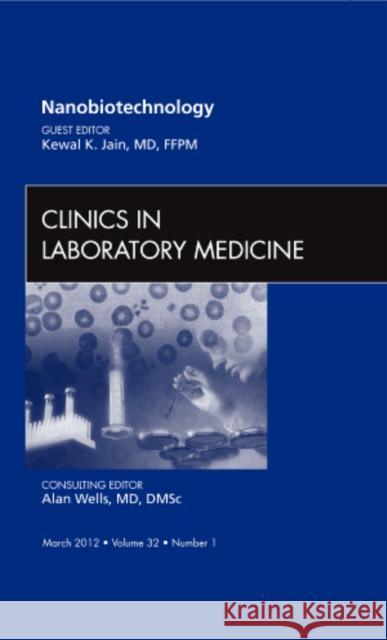 Nanooncology, an Issue of Clinics in Laboratory Medicine: Volume 32-1 Jain, Kewal 9781455738830 W.B. Saunders Company - książka