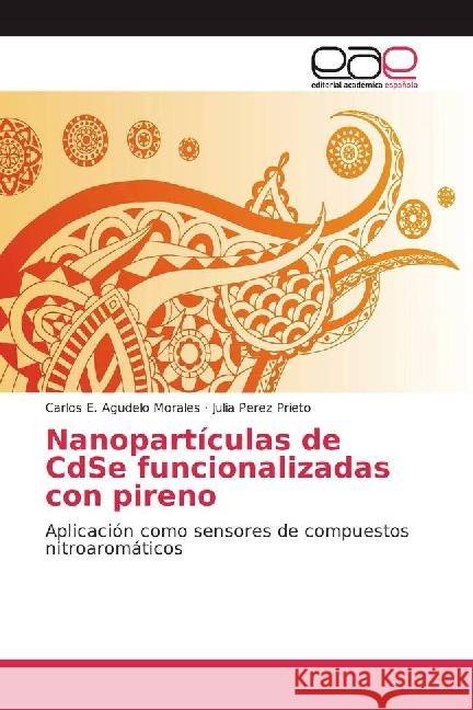 Nanopartículas de CdSe funcionalizadas con pireno : Aplicación como sensores de compuestos nitroaromáticos Agudelo Morales, Carlos E.; Perez Prieto, Julia 9783848470822 Editorial Académica Española - książka