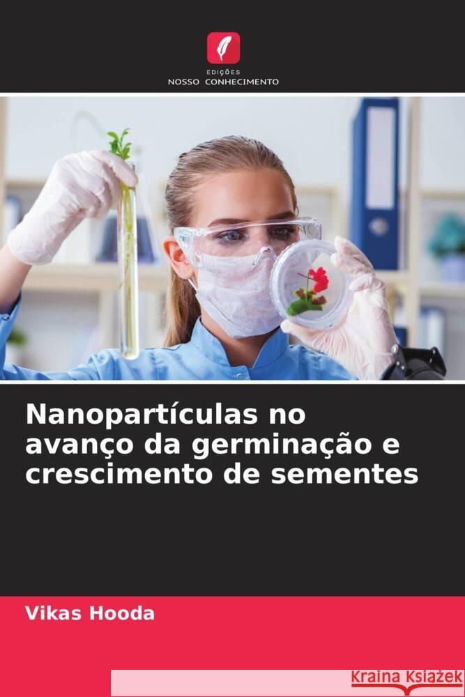 Nanopart?culas no avan?o da germina??o e crescimento de sementes Vikas Hooda 9786206073239 Edicoes Nosso Conhecimento - książka