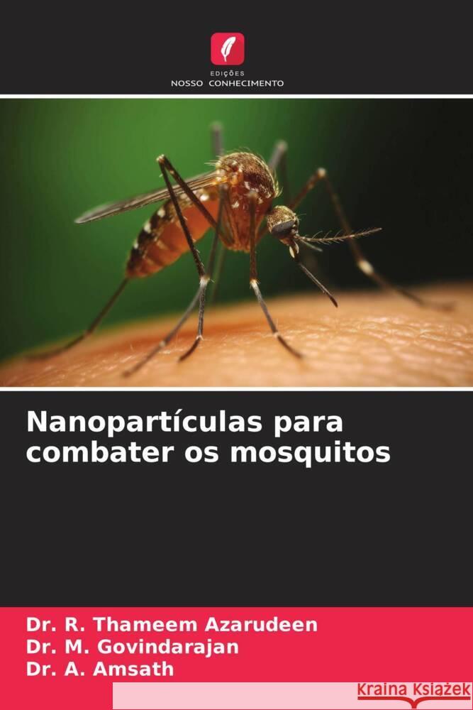 Nanopart?culas para combater os mosquitos R. Thamee M. Govindarajan A. Amsath 9786208132200 Edicoes Nosso Conhecimento - książka