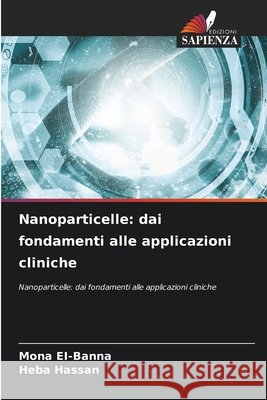 Nanoparticelle: dai fondamenti alle applicazioni cliniche Ei-Banna, Mona, Hassan, Heba 9786630428957 Edizioni Sapienza - książka