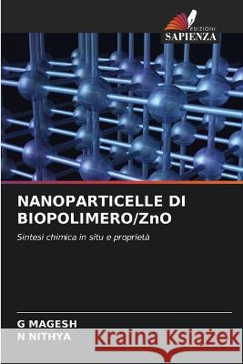 NANOPARTICELLE DI BIOPOLIMERO/ZnO G Magesh N Nithya  9786205904893 Edizioni Sapienza - książka