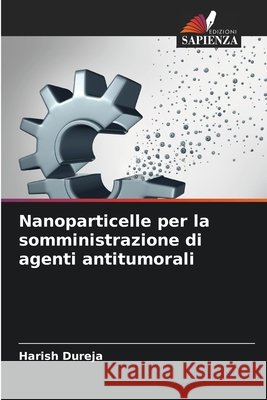 Nanoparticelle per la somministrazione di agenti antitumorali Dureja, Harish 9786209719820 Edizioni Sapienza - książka