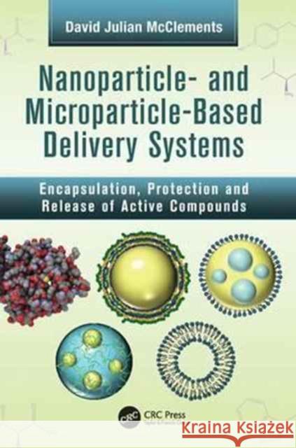 Nanoparticle- And Microparticle-Based Delivery Systems: Encapsulation, Protection and Release of Active Compounds David Julian McClements 9781138034037 CRC Press - książka