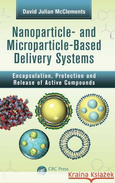 Nanoparticle- and Microparticle-based Delivery Systems: Encapsulation, Protection and Release of Active Compounds McClements, David Julian 9781482233155 CRC Press - książka