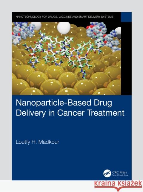 Nanoparticle-Based Drug Delivery in Cancer Treatment Loutfy H. Madkour 9781032135205 CRC Press - książka