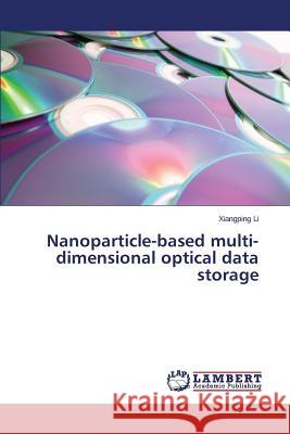 Nanoparticle-based multi-dimensional optical data storage Li Xiangping 9783659502170 LAP Lambert Academic Publishing - książka
