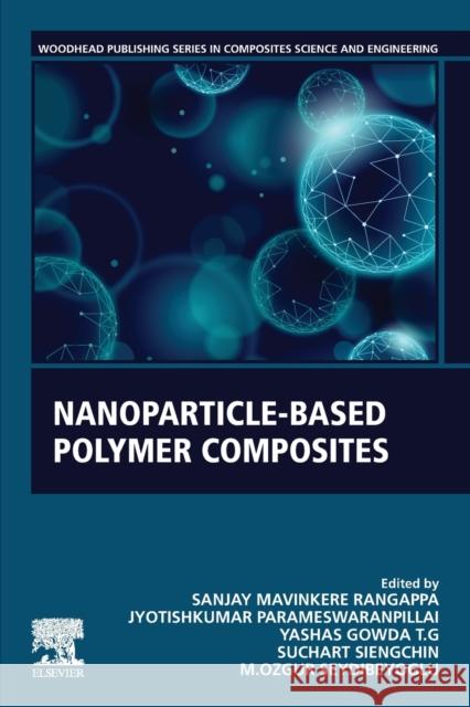 Nanoparticle-Based Polymer Composites Mavinkere Rangappa, Sanjay 9780128242728 Woodhead Publishing - książka