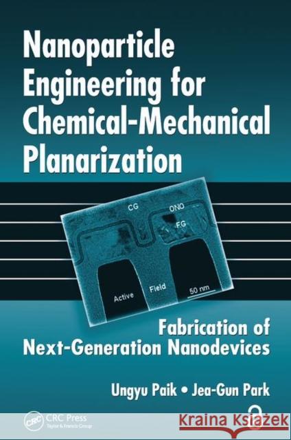 Nanoparticle Engineering for Chemical-Mechanical Planarization: Fabrication of Next-Generation Nanodevices Paik, Ungyu 9780367446062 CRC Press - książka