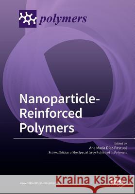 Nanoparticle-Reinforced Polymers Ana Maria Diez-Pascual 9783039212835 Mdpi AG - książka