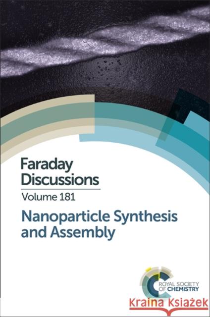 Nanoparticle Synthesis and Assembly: Faraday Discussion 181 Royal Society of Chemistry 9781782621812 Royal Society of Chemistry - książka