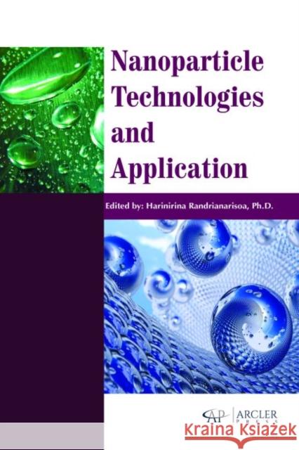 Nanoparticle Technologies and Application Harinirina Randrianarisoa   9781773612164 Arcler Education Inc - książka